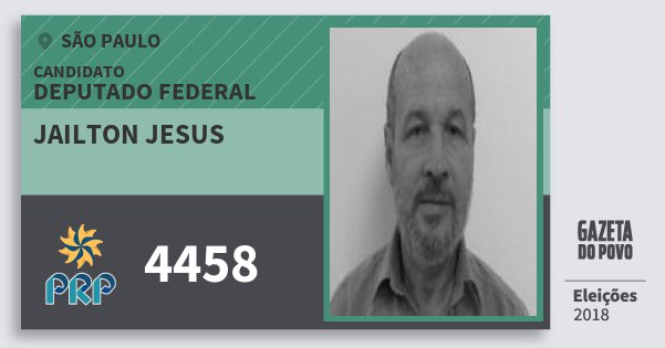 Santinho Jailton Jesus 4458 (PRP) Deputado Federal | São Paulo | Eleições 2018 Santinho Jailton Jesus 4458 (PRP) Deputado Federal | São Paulo | Eleições 2018