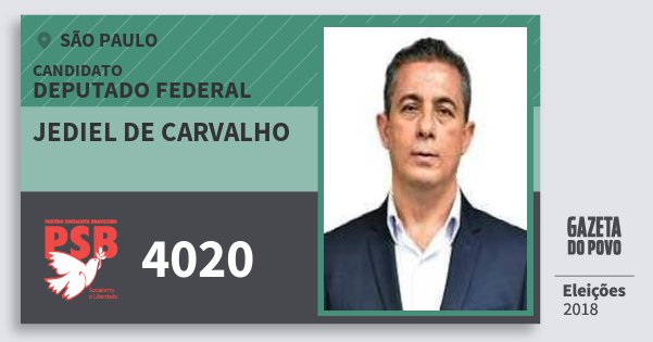 Santinho Jediel de Carvalho 4020 (PSB) Deputado Federal | São Paulo | Eleições 2018 Santinho Jediel de Carvalho 4020 (PSB) Deputado Federal | São Paulo | Eleições 2018