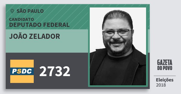 Santinho João Zelador 2732 (DC) Deputado Federal | São Paulo | Eleições 2018 Santinho João Zelador 2732 (DC) Deputado Federal | São Paulo | Eleições 2018