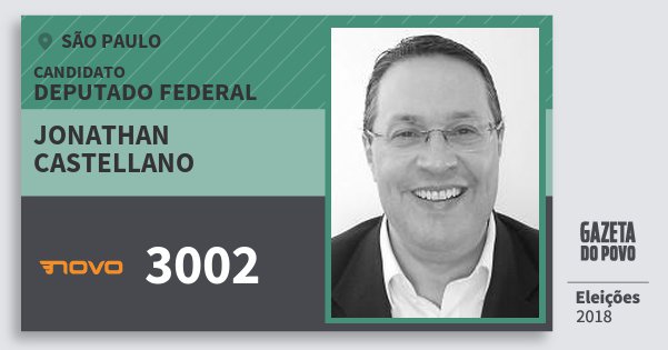 Santinho Jonathan Castellano 3002 (NOVO) Deputado Federal | São Paulo | Eleições 2018 Santinho Jonathan Castellano 3002 (NOVO) Deputado Federal | São Paulo | Eleições 2018