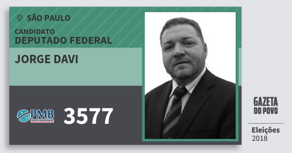 Santinho Jorge Davi 3577 (PMB) Deputado Federal | São Paulo | Eleições 2018 Santinho Jorge Davi 3577 (PMB) Deputado Federal | São Paulo | Eleições 2018