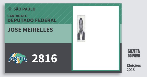 Santinho José Meirelles 2816 (PRTB) Deputado Federal | São Paulo | Eleições 2018 Santinho José Meirelles 2816 (PRTB) Deputado Federal | São Paulo | Eleições 2018