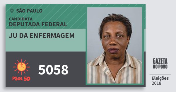 Santinho Ju da Enfermagem 5058 (PSOL) Deputada Federal | São Paulo | Eleições 2018 Santinho Ju da Enfermagem 5058 (PSOL) Deputada Federal | São Paulo | Eleições 2018