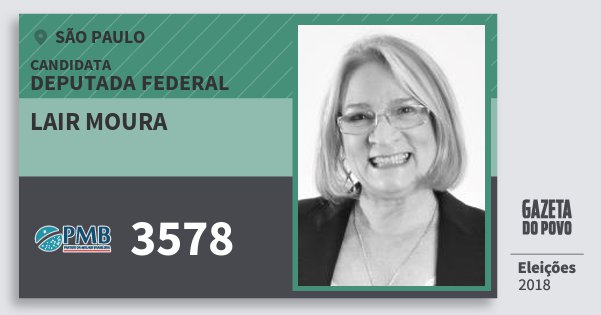 Santinho Lair Moura 3578 (PMB) Deputada Federal | São Paulo | Eleições 2018 Santinho Lair Moura 3578 (PMB) Deputada Federal | São Paulo | Eleições 2018