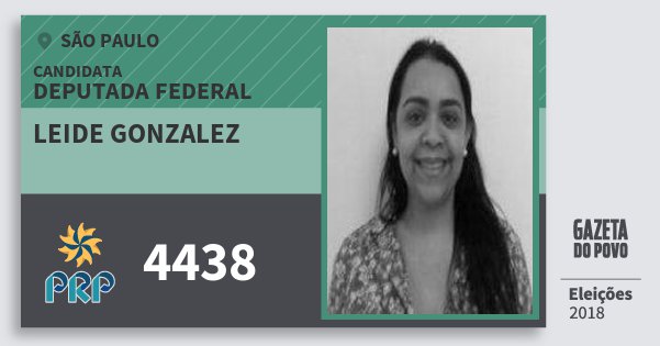 Santinho Leide Gonzalez 4438 (PRP) Deputada Federal | São Paulo | Eleições 2018 Santinho Leide Gonzalez 4438 (PRP) Deputada Federal | São Paulo | Eleições 2018