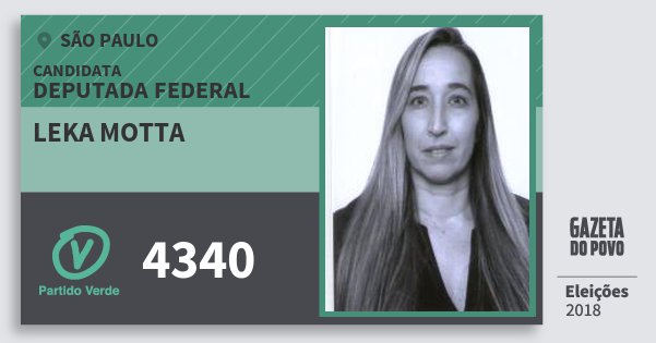 Santinho Leka Motta 4340 (PV) Deputada Federal | São Paulo | Eleições 2018 Santinho Leka Motta 4340 (PV) Deputada Federal | São Paulo | Eleições 2018