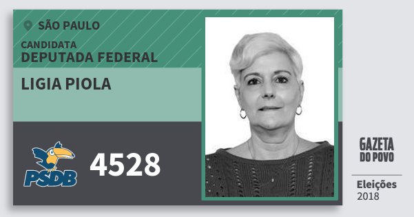 Santinho Ligia Piola 4528 (PSDB) Deputada Federal | São Paulo | Eleições 2018 Santinho Ligia Piola 4528 (PSDB) Deputada Federal | São Paulo | Eleições 2018