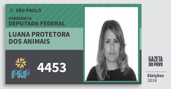 Santinho Luana Protetora dos Animais 4453 (PRP) Deputada Federal | São Paulo | Eleições 2018 Santinho Luana Protetora dos Animais 4453 (PRP) Deputada Federal | São Paulo | Eleições 2018