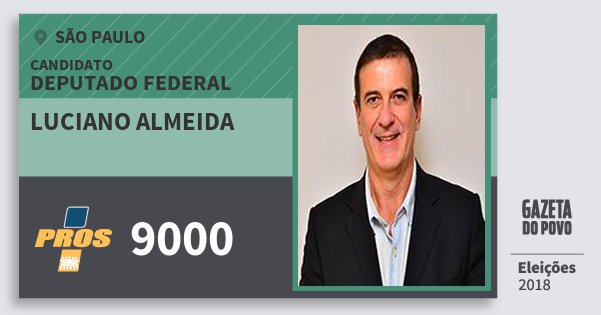 Santinho Luciano Almeida 9000 (PROS) Deputado Federal | São Paulo | Eleições 2018 Santinho Luciano Almeida 9000 (PROS) Deputado Federal | São Paulo | Eleições 2018