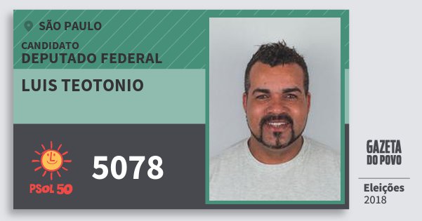 Santinho Luis Teotonio 5078 (PSOL) Deputado Federal | São Paulo | Eleições 2018 Santinho Luis Teotonio 5078 (PSOL) Deputado Federal | São Paulo | Eleições 2018