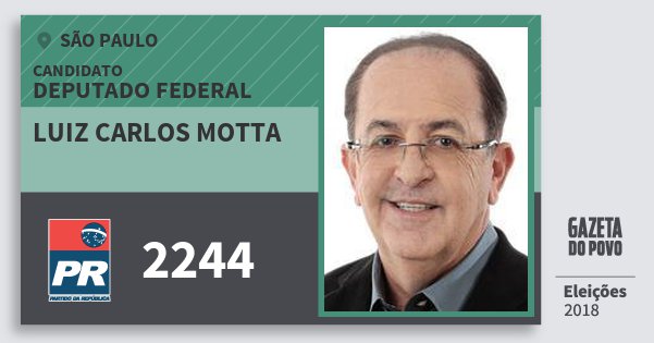 Santinho Luiz Carlos Motta 2244 (PR) Deputado Federal | São Paulo | Eleições 2018 Santinho Luiz Carlos Motta 2244 (PR) Deputado Federal | São Paulo | Eleições 2018