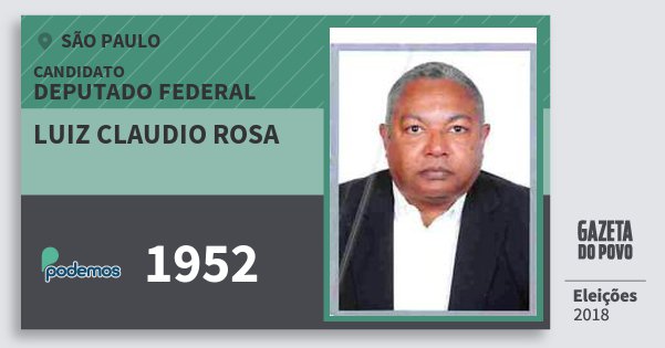 Santinho Luiz Claudio Rosa 1952 (PODE) Deputado Federal | São Paulo | Eleições 2018 Santinho Luiz Claudio Rosa 1952 (PODE) Deputado Federal | São Paulo | Eleições 2018