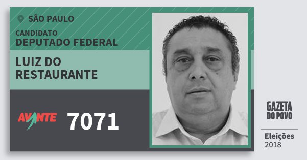 Santinho Luiz do Restaurante 7071 (AVANTE) Deputado Federal | São Paulo | Eleições 2018 Santinho Luiz do Restaurante 7071 (AVANTE) Deputado Federal | São Paulo | Eleições 2018