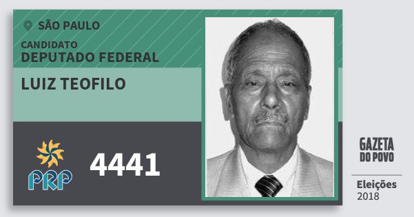 Santinho Luiz Teofilo 4441 (PRP) Deputado Federal | São Paulo | Eleições 2018 Santinho Luiz Teofilo 4441 (PRP) Deputado Federal | São Paulo | Eleições 2018