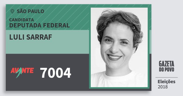 Santinho Luli Sarraf 7004 (AVANTE) Deputada Federal | São Paulo | Eleições 2018 Santinho Luli Sarraf 7004 (AVANTE) Deputada Federal | São Paulo | Eleições 2018