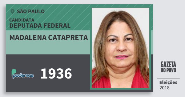 Santinho Madalena Catapreta 1936 (PODE) Deputada Federal | São Paulo | Eleições 2018 Santinho Madalena Catapreta 1936 (PODE) Deputada Federal | São Paulo | Eleições 2018