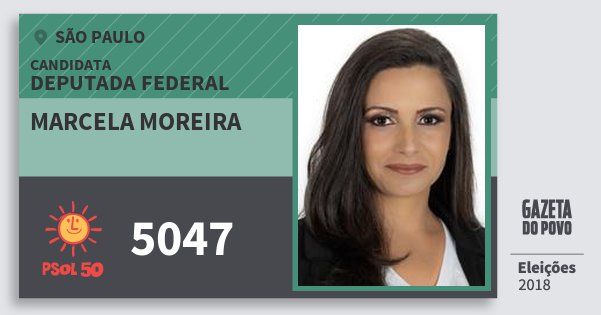Santinho Marcela Moreira 5047 (PSOL) Deputada Federal | São Paulo | Eleições 2018 Santinho Marcela Moreira 5047 (PSOL) Deputada Federal | São Paulo | Eleições 2018