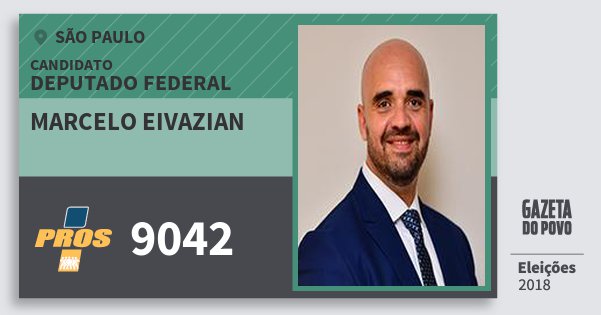 Santinho Marcelo Eivazian 9042 (PROS) Deputado Federal | São Paulo | Eleições 2018 Santinho Marcelo Eivazian 9042 (PROS) Deputado Federal | São Paulo | Eleições 2018