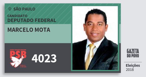 Santinho Marcelo Mota 4023 (PSB) Deputado Federal | São Paulo | Eleições 2018 Santinho Marcelo Mota 4023 (PSB) Deputado Federal | São Paulo | Eleições 2018