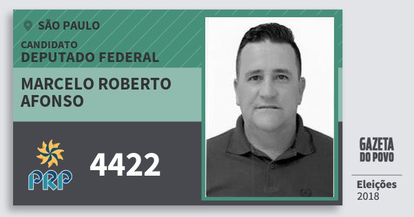 Santinho Marcelo Roberto Afonso 4422 (PRP) Deputado Federal | São Paulo | Eleições 2018 Santinho Marcelo Roberto Afonso 4422 (PRP) Deputado Federal | São Paulo | Eleições 2018