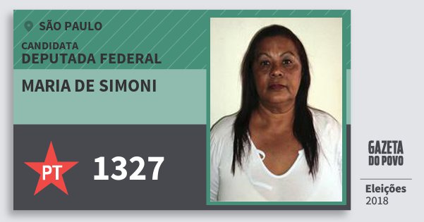 Santinho Maria de Simoni 1327 (PT) Deputada Federal | São Paulo | Eleições 2018 Santinho Maria de Simoni 1327 (PT) Deputada Federal | São Paulo | Eleições 2018