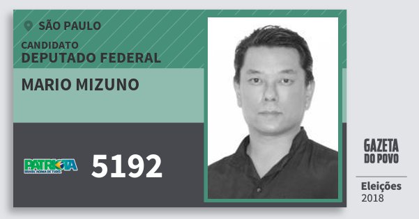 Santinho Mario Mizuno 5192 (PATRI) Deputado Federal | São Paulo | Eleições 2018 Santinho Mario Mizuno 5192 (PATRI) Deputado Federal | São Paulo | Eleições 2018