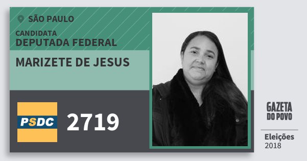 Santinho Marizete de Jesus 2719 (DC) Deputada Federal | São Paulo | Eleições 2018 Santinho Marizete de Jesus 2719 (DC) Deputada Federal | São Paulo | Eleições 2018