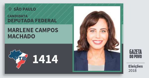 Santinho Marlene Campos Machado 1414 (PTB) Deputada Federal | São Paulo | Eleições 2018 Santinho Marlene Campos Machado 1414 (PTB) Deputada Federal | São Paulo | Eleições 2018