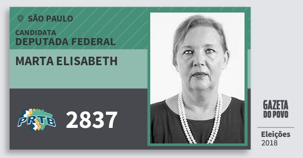 Santinho Marta Elisabeth 2837 (PRTB) Deputada Federal | São Paulo | Eleições 2018 Santinho Marta Elisabeth 2837 (PRTB) Deputada Federal | São Paulo | Eleições 2018