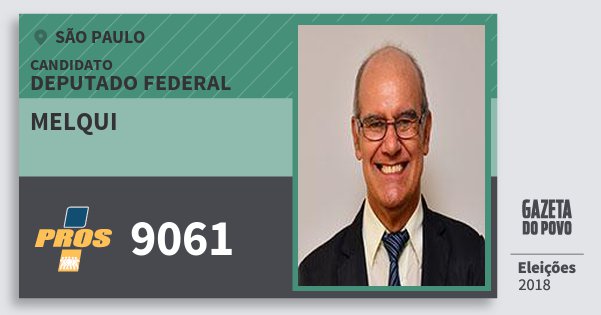 Santinho Melqui 9061 (PROS) Deputado Federal | São Paulo | Eleições 2018 Santinho Melqui 9061 (PROS) Deputado Federal | São Paulo | Eleições 2018