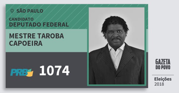 Santinho Mestre Taroba Capoeira 1074 (PRB) Deputado Federal | São Paulo | Eleições 2018 Santinho Mestre Taroba Capoeira 1074 (PRB) Deputado Federal | São Paulo | Eleições 2018