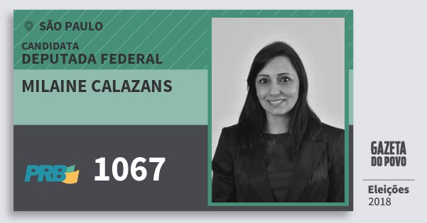 Santinho Milaine Calazans 1067 (PRB) Deputada Federal | São Paulo | Eleições 2018 Santinho Milaine Calazans 1067 (PRB) Deputada Federal | São Paulo | Eleições 2018