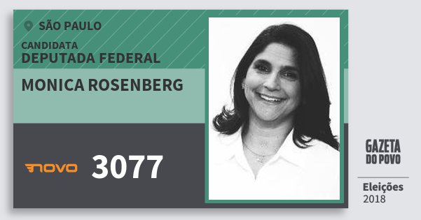 Santinho Monica Rosenberg 3077 (NOVO) Deputada Federal | São Paulo | Eleições 2018 Santinho Monica Rosenberg 3077 (NOVO) Deputada Federal | São Paulo | Eleições 2018