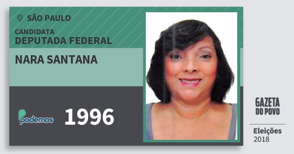 Santinho Nara Santana 1996 (PODE) Deputada Federal | São Paulo | Eleições 2018 Santinho Nara Santana 1996 (PODE) Deputada Federal | São Paulo | Eleições 2018
