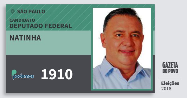 Santinho Natinha 1910 (PODE) Deputado Federal | São Paulo | Eleições 2018 Santinho Natinha 1910 (PODE) Deputado Federal | São Paulo | Eleições 2018