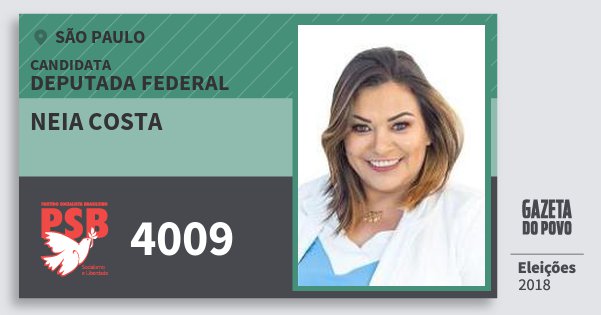 Santinho Neia Costa 4009 (PSB) Deputada Federal | São Paulo | Eleições 2018 Santinho Neia Costa 4009 (PSB) Deputada Federal | São Paulo | Eleições 2018