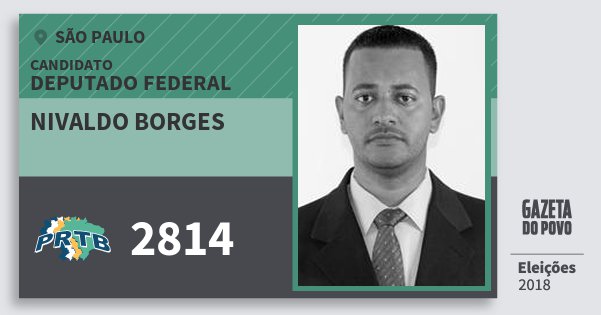 Santinho Nivaldo Borges 2814 (PRTB) Deputado Federal | São Paulo | Eleições 2018 Santinho Nivaldo Borges 2814 (PRTB) Deputado Federal | São Paulo | Eleições 2018