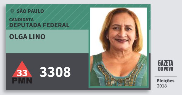 Santinho Olga Lino 3308 (PMN) Deputada Federal | São Paulo | Eleições 2018 Santinho Olga Lino 3308 (PMN) Deputada Federal | São Paulo | Eleições 2018