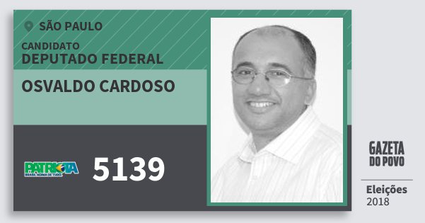 Santinho Osvaldo Cardoso 5139 (PATRI) Deputado Federal | São Paulo | Eleições 2018 Santinho Osvaldo Cardoso 5139 (PATRI) Deputado Federal | São Paulo | Eleições 2018