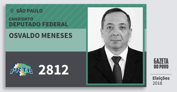 Santinho Osvaldo Meneses 2812 (PRTB) Deputado Federal | São Paulo | Eleições 2018 Santinho Osvaldo Meneses 2812 (PRTB) Deputado Federal | São Paulo | Eleições 2018