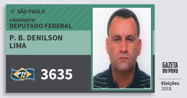 Santinho P. B. Denilson Lima 3635 (PTC) Deputado Federal | São Paulo | Eleições 2018 Santinho P. B. Denilson Lima 3635 (PTC) Deputado Federal | São Paulo | Eleições 2018