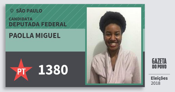Santinho Paolla Miguel 1380 (PT) Deputada Federal | São Paulo | Eleições 2018 Santinho Paolla Miguel 1380 (PT) Deputada Federal | São Paulo | Eleições 2018