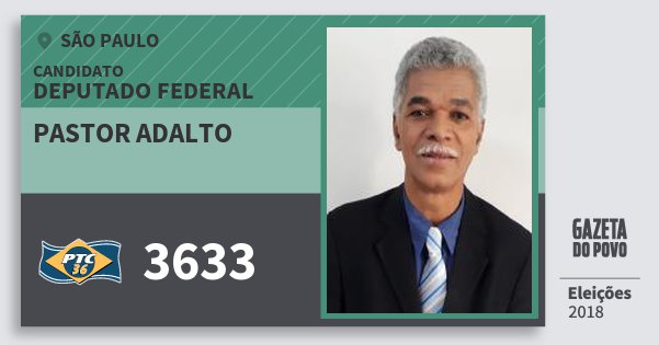 Santinho Pastor Adalto 3633 (PTC) Deputado Federal | São Paulo | Eleições 2018 Santinho Pastor Adalto 3633 (PTC) Deputado Federal | São Paulo | Eleições 2018