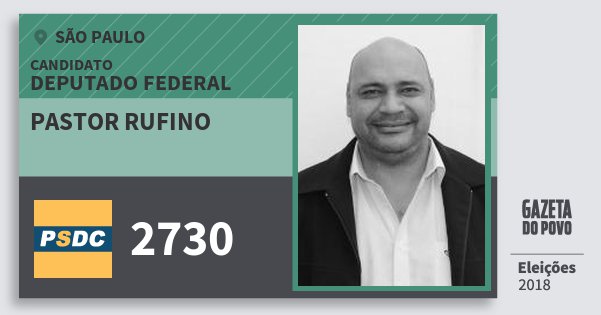 Santinho Pastor Rufino 2730 (DC) Deputado Federal | São Paulo | Eleições 2018 Santinho Pastor Rufino 2730 (DC) Deputado Federal | São Paulo | Eleições 2018