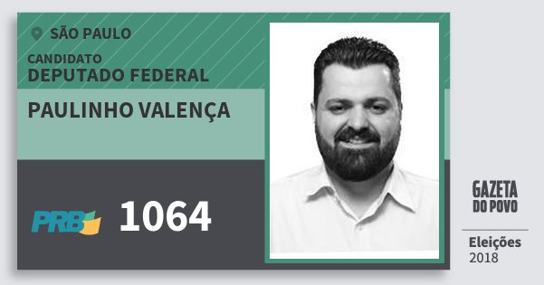 Santinho Paulinho Valença 1064 (PRB) Deputado Federal | São Paulo | Eleições 2018 Santinho Paulinho Valença 1064 (PRB) Deputado Federal | São Paulo | Eleições 2018