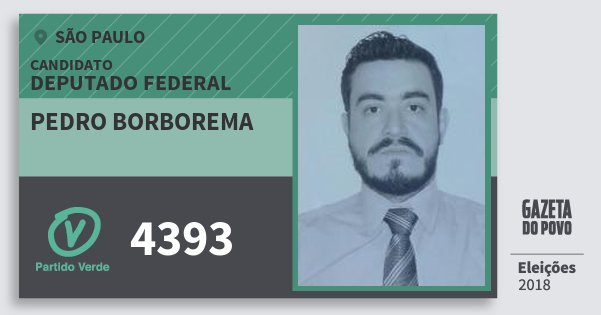 Santinho Pedro Borborema 4393 (PV) Deputado Federal | São Paulo | Eleições 2018 Santinho Pedro Borborema 4393 (PV) Deputado Federal | São Paulo | Eleições 2018