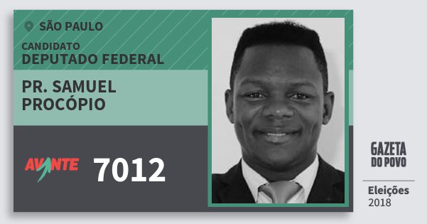 Santinho Pr. Samuel Procópio 7012 (AVANTE) Deputado Federal | São Paulo | Eleições 2018 Santinho Pr. Samuel Procópio 7012 (AVANTE) Deputado Federal | São Paulo | Eleições 2018