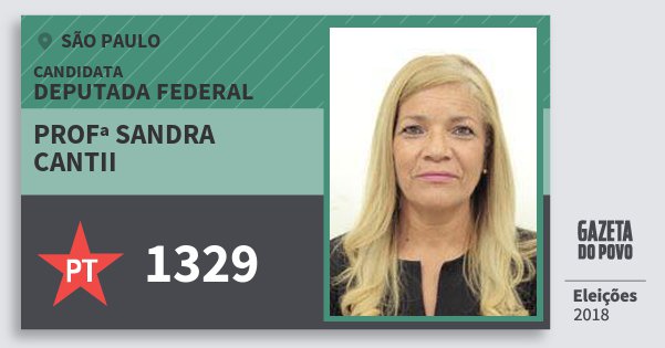 Santinho Profª Sandra Cantii 1329 (PT) Deputada Federal | São Paulo | Eleições 2018 Santinho Profª Sandra Cantii 1329 (PT) Deputada Federal | São Paulo | Eleições 2018