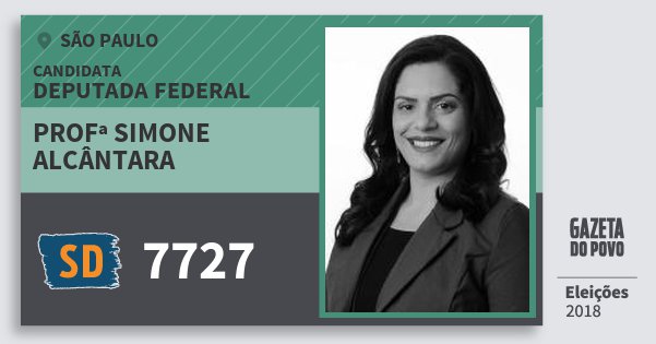Santinho Profª Simone Alcântara 7727 (SOLIDARIEDADE) Deputada Federal | São Paulo | Eleições 2018 Santinho Profª Simone Alcântara 7727 (SOLIDARIEDADE) Deputada Federal | São Paulo | Eleições 2018