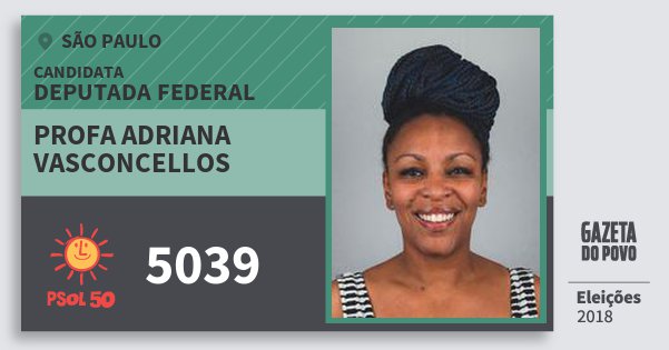Santinho Profa Adriana Vasconcellos 5039 (PSOL) Deputada Federal | São Paulo | Eleições 2018 Santinho Profa Adriana Vasconcellos 5039 (PSOL) Deputada Federal | São Paulo | Eleições 2018